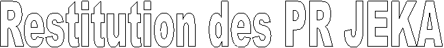 Restitution des PR JEKA