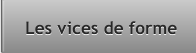 Les vices de forme Les vices de forme