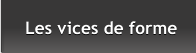 Les vices de forme Les vices de forme